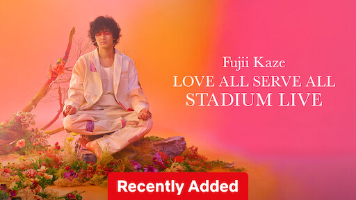 Watch Fujii Kaze Love All Serve All Stadium Live | Netflix